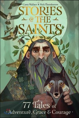 Stories of the saints : bold and inspiring tales of adventure, grace, and courage