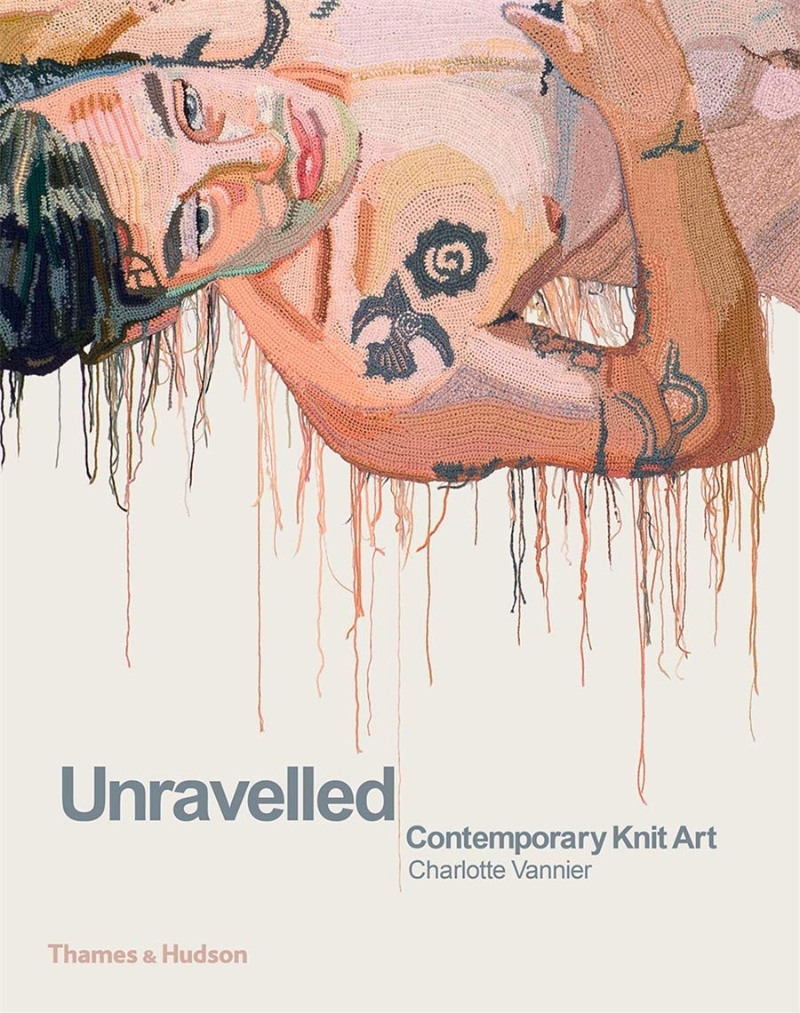 Unravelled : contemporary knit art
