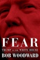 Fear : Trump in the White House : 공포 : 백악관의 트럼프 (워터게이트 특종기자 밥 우드워드의 폭로)