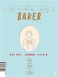 메이드 바이 베이커 = made by baker : 집에서 만나는 인기 베이커리의 오리지널 빵