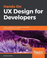 Hands-on <span class="sponge-point-color">UX</span> design for developers : design, prototype, and implement compelling user experiences fro