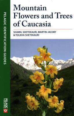 Mountain Flowers and Trees of Caucasia : Pelagic Identification Guides