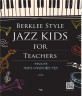 (선생님을 위한)버클리 스타일의 재즈 키즈 = Berklee style jazz kids for teachers