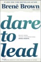 Dare to lead  : brave work, tough conversations, whole hearts
