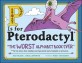 P is for pterodactyl : the worst alphabet book ever