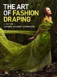 (The) Art of fashion draping / by Connie amaden-crawford