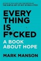 Everything Is F*cked : (A)Book About Hope