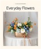 Everday Flowers: 일상의 꽃
