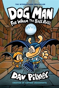Dog man for whom the ball rolls, from the creator of captain underpants 