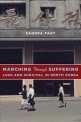 Marching Through Suffering : Loss and Survival in North Korea