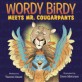 Wordy Birdy Meets Mr. Cougar