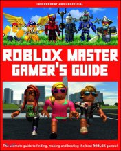Roblox master gamer's guide : independent and unofficial