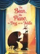 (The)bear the piano the dog and the fiddle
