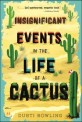 Insignificant events in the life of a cactus