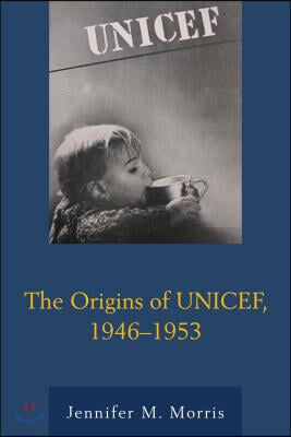 (The) origins of UNICEF, 1946-1953