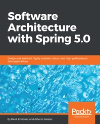 Software Architecture with Spring 5. 0 [electronic resource] : Design and Architect Highly Scalable,