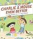 Charlie & Mouse even better