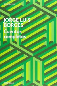 Cuentos completos / edited by Jorge Luis Borges