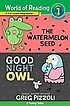 (The)watermelon seed & good night owl