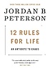 12 rules for life : an antidote to chaos