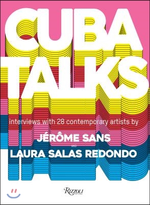 Cuba Talks : interviews with  28 contemporary artists by
