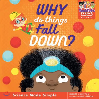 Why do things fall down?: science made simple