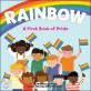 Rainbow : a first book of <span>p</span>ride