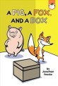 (A)pig a fox and a box