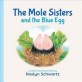 (The)mole sisters and the blue egg