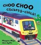 Choo Choo Clickety-Clack! : Trains and Other Awesome Engines!