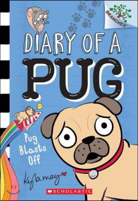 Diary of a Pug. 1, Pug Blasts Off