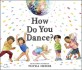 How do you dance?