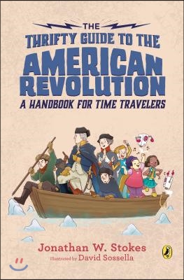 (The)Thrifty Guide to the American Revolution : A Handbook for Time Travelers