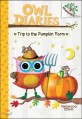 Owl diaries. 11, trip to the pumpkin <span>f</span>arm