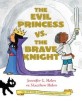 (The)Evil Princess vs. the Brave Knight