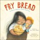 Fry bread : a native american family story