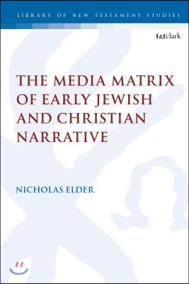 The Media matrix of early Jewish and Christian narrative