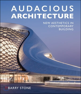 Audacious Architeture : New Aesthetics in Contemporary Building