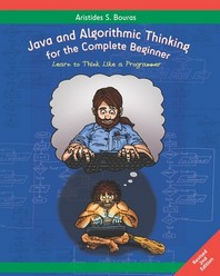 Java and Algorithmic Thinking for the Complete Beginner (2nd Edition): Learn to Think Like...