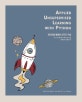 파이썬을 활용한 비지도 학습 : 비구조 데이터로부터 숨겨진 패턴과 관계 찾기