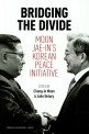 Bridging the divide : Moon Jae-in's Korean peace initiative
