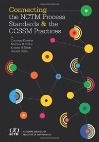 Connecting the NCTM Process Standards and the CCSSM Practices