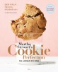 마샤 스튜어트의 쿠키 퍼펙션: 달콤한 디저트의 격을 높이는 쿠키 레시피 100