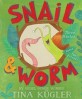 Snail ＆ Worm : Three Stories about Two Friends, Three Stories about Two Friends