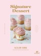 시그니처 디저트 = Signature Dessert: 다쿠아즈부터 케이크까지 감성 베이킹 레시피
