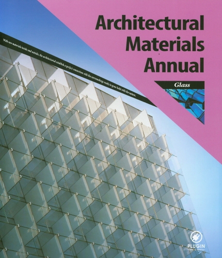 Architectural materials annual : glass / 김홍규 지음.