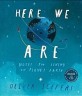 Here we are : notes for living on planet earth