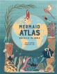 (The)mermaid atlas : merfolk of the world