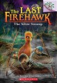 (The)last firehawk. 8, The silver swamp