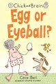 (Chick and brain)Egg or eyeball?